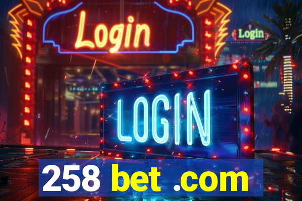 258 bet .com